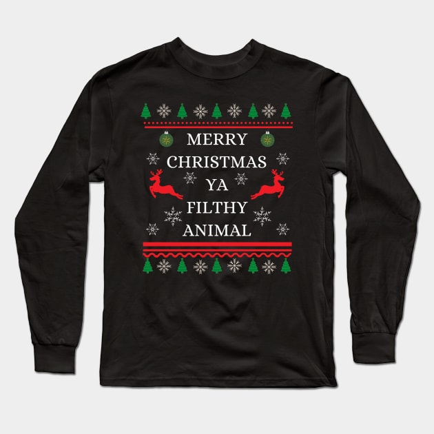 Merry Christmas Ya Filthy Animal Long Sleeve T-Shirt by 30.Dec